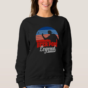 Retro Beer Pong Legend Beer Drink Competition B Sweatshirt