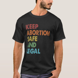 Retro Behielt Abtreibung sicher und rechtliche Vor T-Shirt