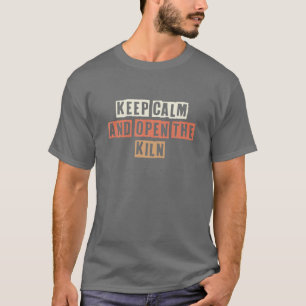 Retro Behielt Ruhe und öffnete den Kiln sarkastisc T-Shirt