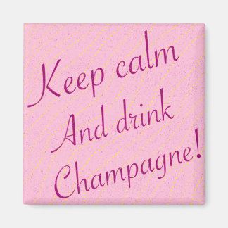 Retro Behielt Ruhe und Trink Champagner Pink Magnet