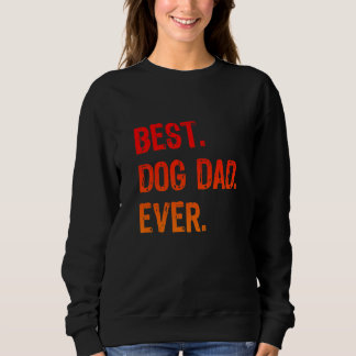 Retro Best Dog Dad Ever Cool  Daddy Sweatshirt