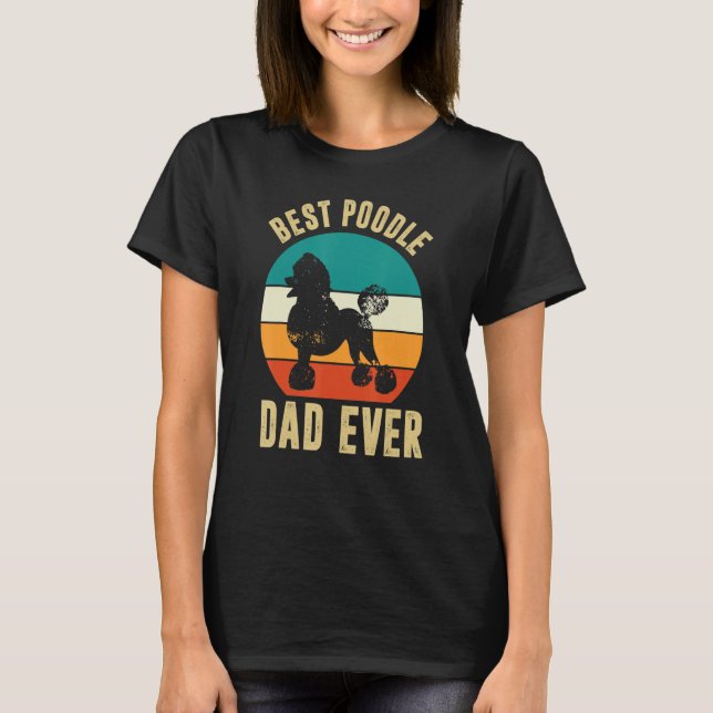 Retro Best Poodle Dad Ever Dog Owner Pet Poodle Fa T-Shirt (Vorderseite)