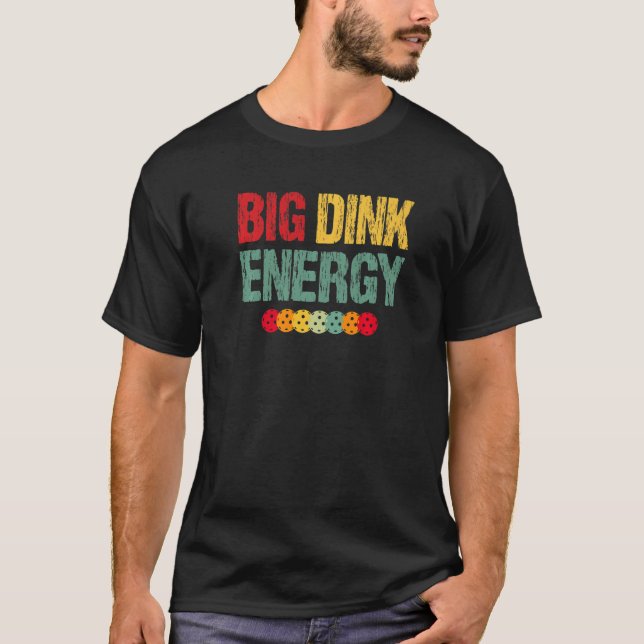 Retro Big Dink Energy Pickleball Dinking Pickle Ba T-Shirt (Vorderseite)