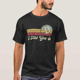 Retro Bitcoin Ich sagte Ihnen so Coin BTC Hodl Gra T-Shirt
