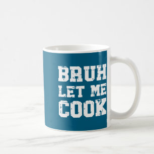 Retro Bruh Lass Mich Kochen Meme Lustig Lass Ihn K Kaffeetasse
