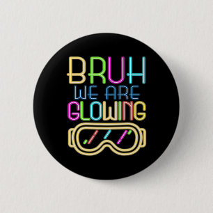 Retro Bruh wir leuchten in meiner leuchtenden Ära Button