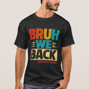 Retro Bruh Wir Zurück Vertretungslehrer Lustig Zur T-Shirt
