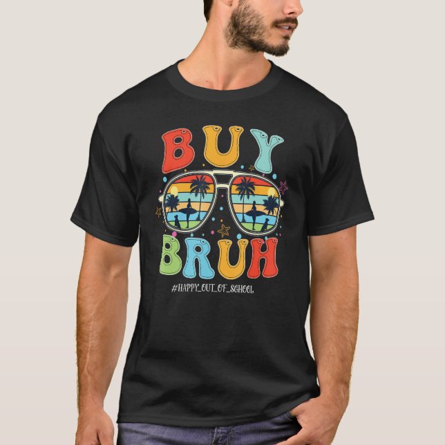 Retro Buy Bruh Happy Last Day School Out Summer Te T-Shirt (Vorderseite)