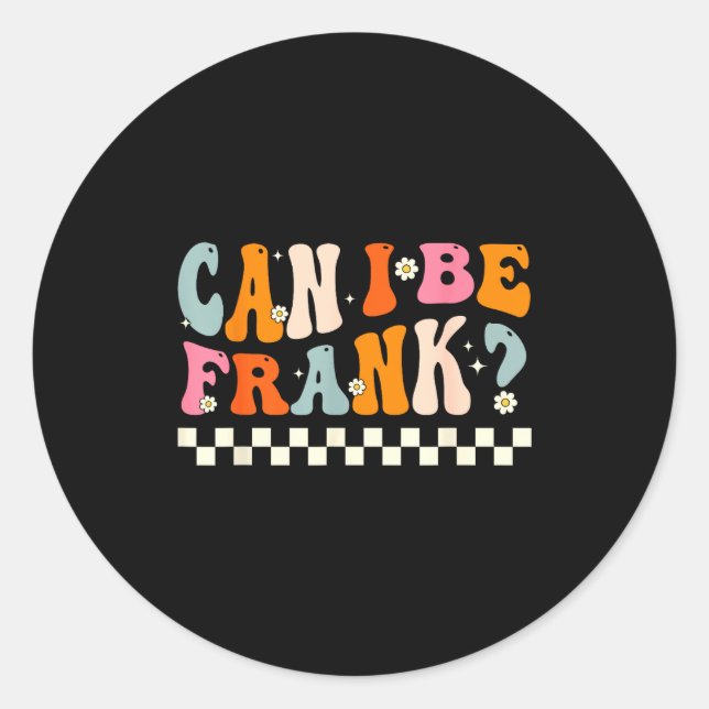 Retro Can I Be Frank Funny Sarcasm Humorous Quote  Runder Aufkleber (Vorderseite)