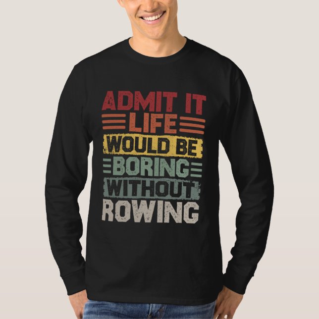 Retro Canoe Kayak Rowing Life Would Be Boring With T-Shirt (Vorderseite)