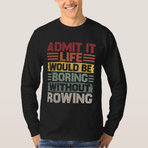 Retro Canoe Kayak Ruderleben würde langweilig mit T-Shirt