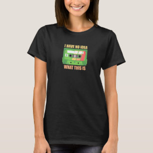 Retro Cassette Mix Tape Ich habe keine Ahnung, was T-Shirt