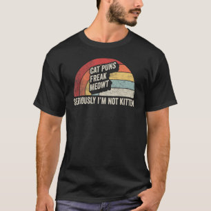 Retro Cat Puns Freak Meowt Ernsthaft bin ich nicht T-Shirt