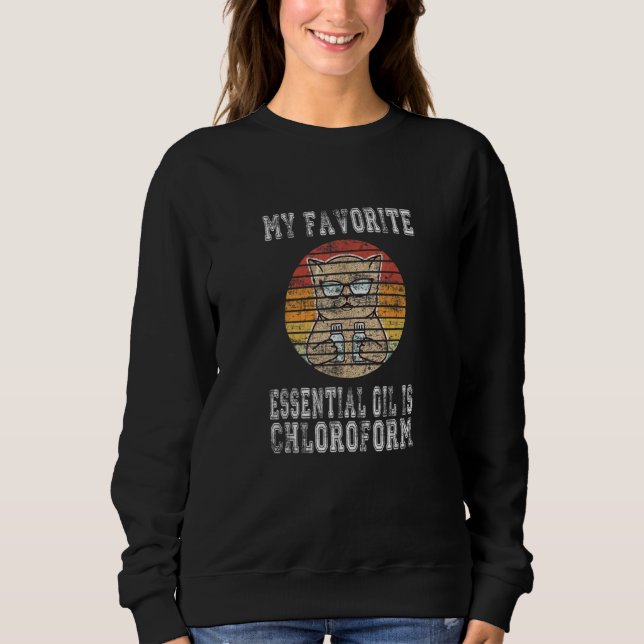 Retro cat Saying My Favorite Essential Oil is Chlo Sweatshirt (Vorderseite)