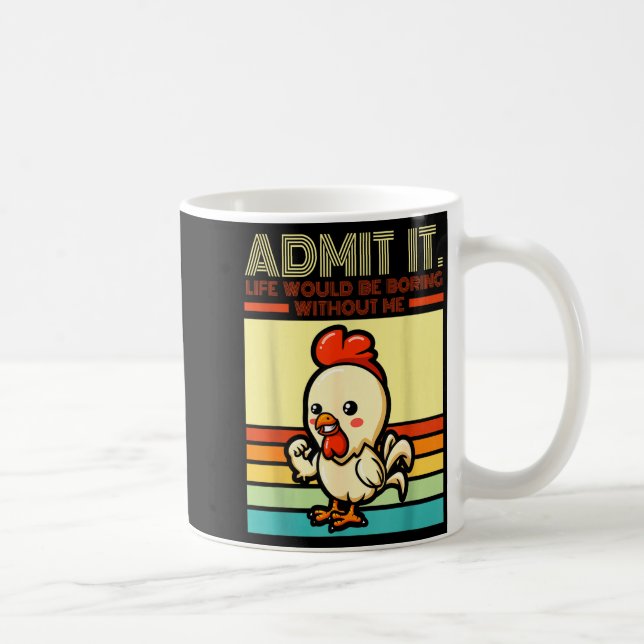 Retro chicken admit life would be boring without kaffeetasse (Rechts)