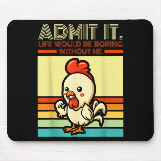Retro chicken admit life would be boring without mousepad