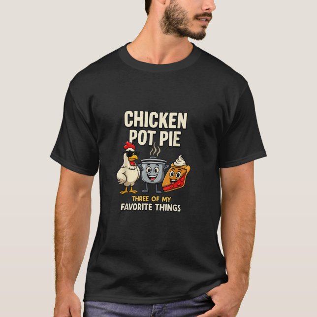 Retro Chicken Pot Pie Three of My Favorite Things  T-Shirt (Vorderseite)