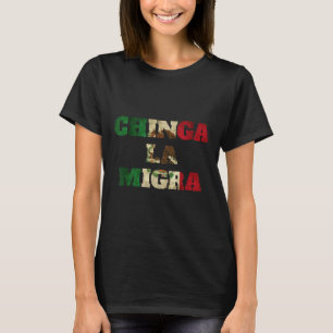 Retro Chinga La Migra Mexico Flag Banderi Ice Immo T-Shirt