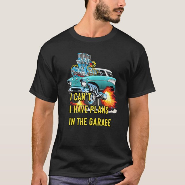 Retro Classic Hotrod I Can't I Have Plans In The G T-Shirt (Vorderseite)
