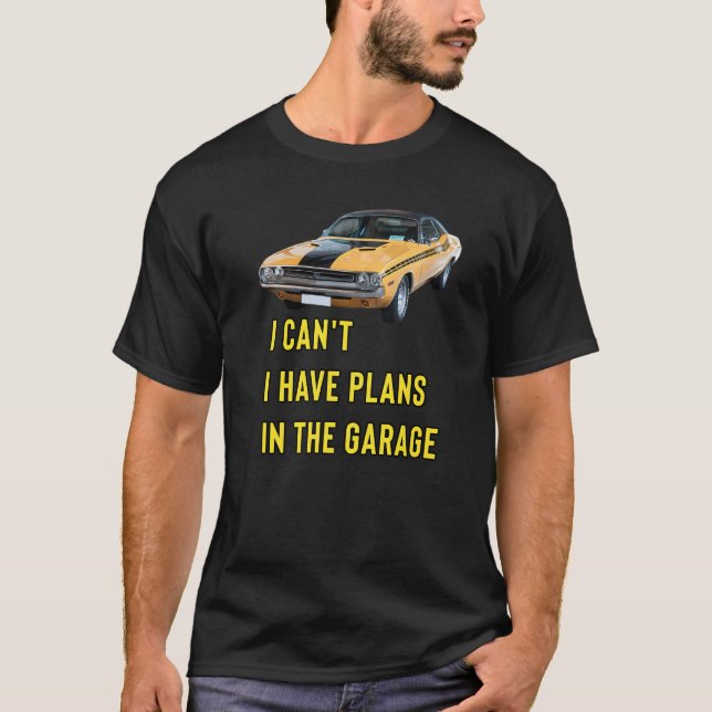 Retro Classic Hotrod I Can't I Have Plans In The G T-Shirt (Vorderseite)