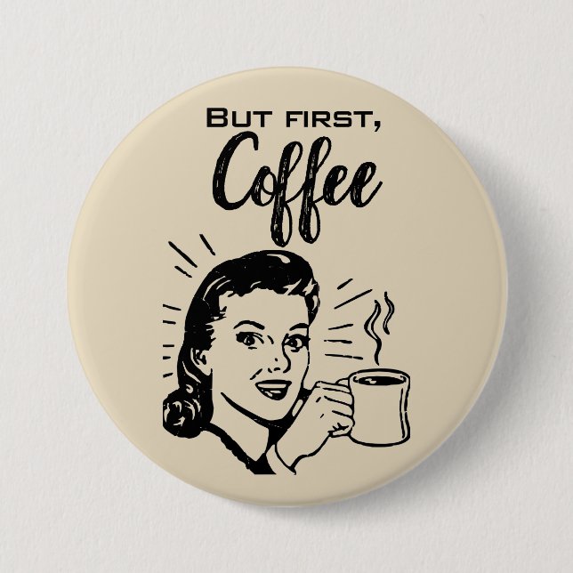 Retro Coffee First Button (Vorderseite)