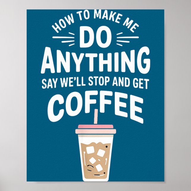 Retro Coffee Humor How To Make Me Do Anything  Poster (Vorne)