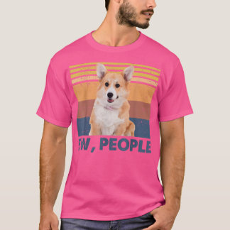 Retro Corgi Ew, People Funny Corgi Loves Dog  T-Shirt