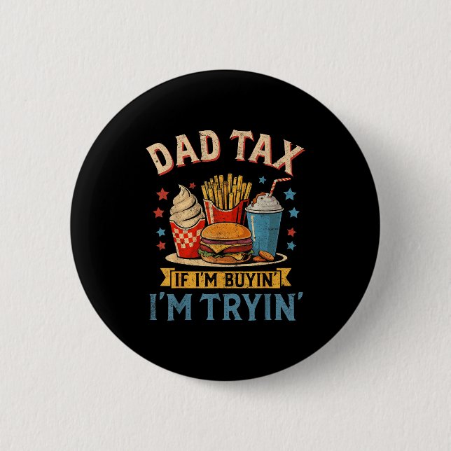 Retro Dad Tax If I'm Buyin' I'm Tryin' Funny Fathe Button (Vorderseite)