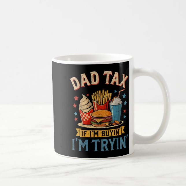 Retro Dad Tax If I'm Buyin' I'm Tryin' Funny Fathe Kaffeetasse (Rechts)