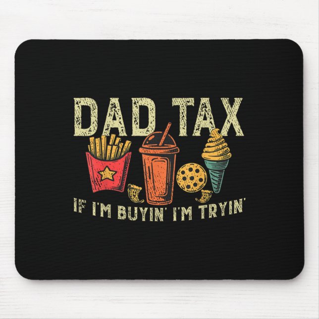 Retro Dad Tax If I'm Buyin' I'm Tryin' Funny Fathe Mousepad (Vorne)