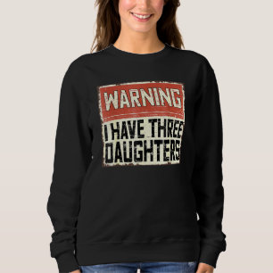 Retro Daddy Joke Vater Warnung ich habe drei Tocht Sweatshirt