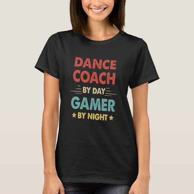 Retro Dance Coach By Day Gamer By Night T-Shirt (Vorderseite)