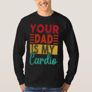 Retro Dein Papa Ist Mein Kardio-Training Vintage- T-Shirt