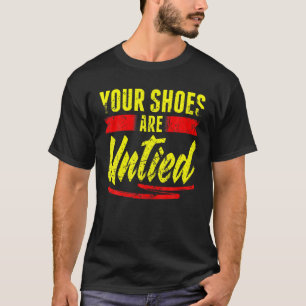 Retro Deine Schuhe sind offen Aprilscherz T-Shirt