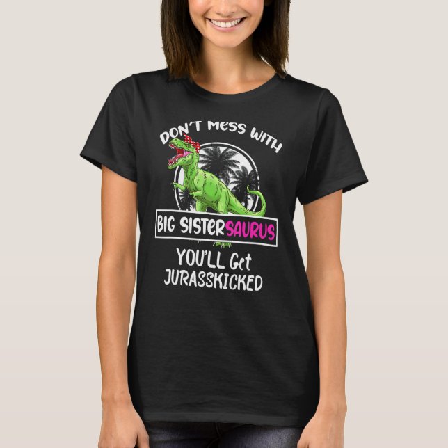 Retro Don't Mess mit Big Sistersaurus Sie werden b T-Shirt (Vorderseite)