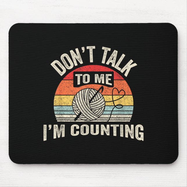 Retro Don't Talk To Me I'm Counting Crochet Croche Mousepad (Vorne)