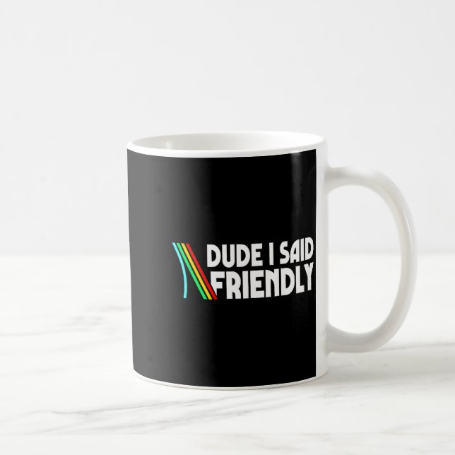 Retro Dude I Said Friendly Funny  Kaffeetasse (Rechts)