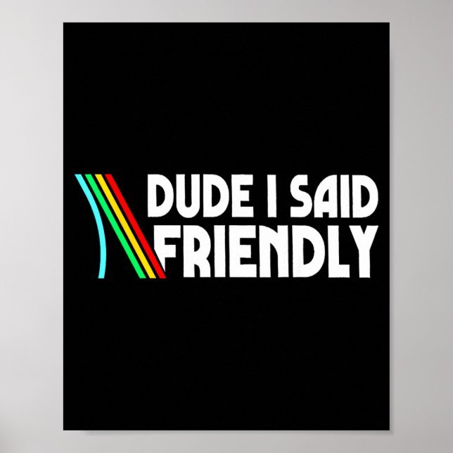 Retro Dude I Said Friendly Funny  Poster (Vorne)