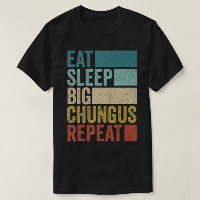 Retro Eat Sleep Big Chungus Repeat Funny Big Chung T-Shirt (Design vorne)