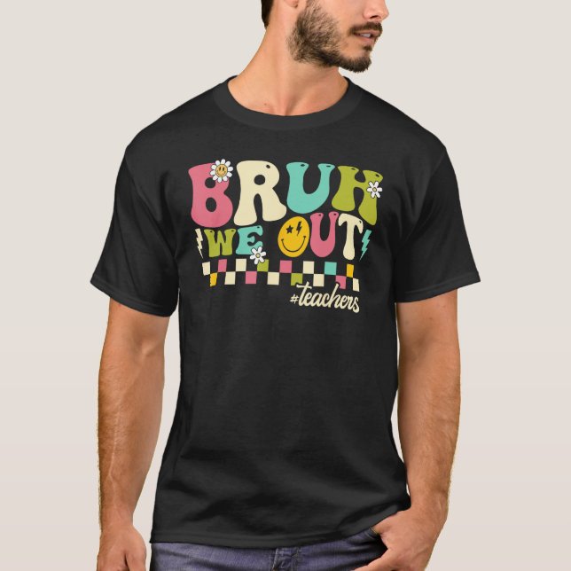 Retro End Of School Year Teacher Summer Bruh We Ou T-Shirt (Vorderseite)