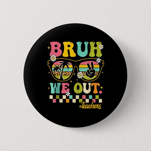 Retro Ende des Schuljahres Lehrer Summer Bruh wir Button (Vorderseite)