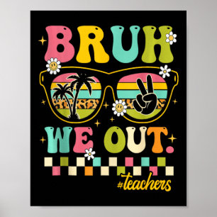 Retro Ende des Schuljahres Lehrer Summer Bruh wir Poster