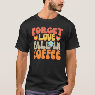 Retro Fall und Kaffee mit Sprichwort vergessen Lie T-Shirt