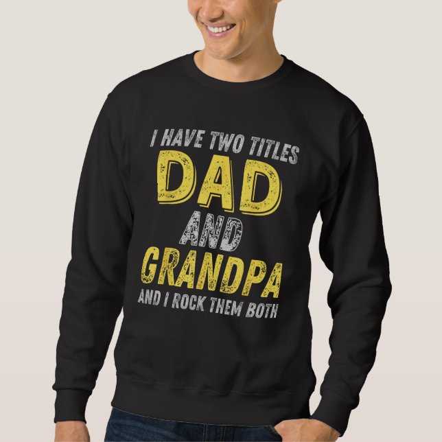 Retro Father's Day I Have Two Titles Dad And Grand Sweatshirt (Vorderseite)