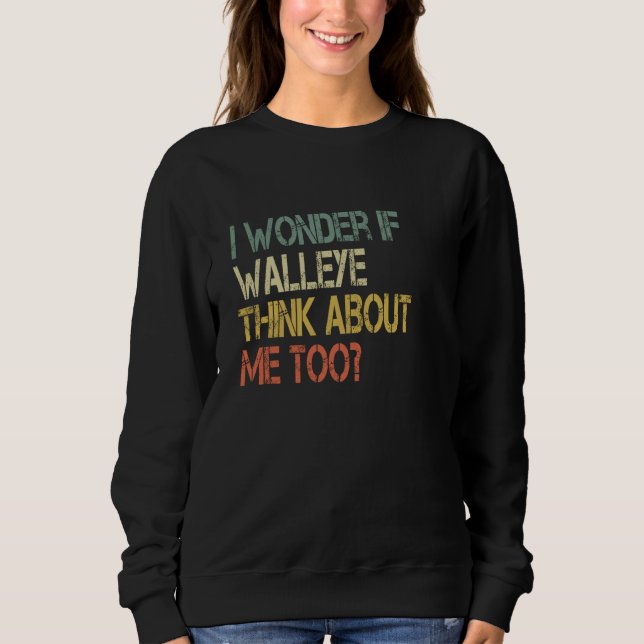 Retro Fischen Sarcastic Wonder, wenn Walleye Think Sweatshirt (Vorderseite)