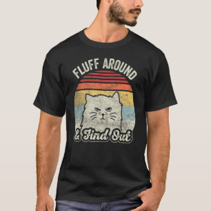 Retro Fluff Around & Find Out Katzenwitz Erwachse T-Shirt