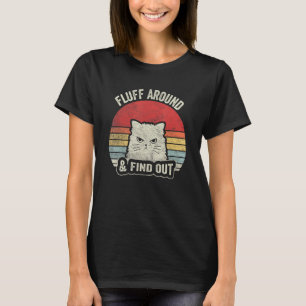Retro Fluff Around & Find Out Katzenwitz Erwachse T-Shirt