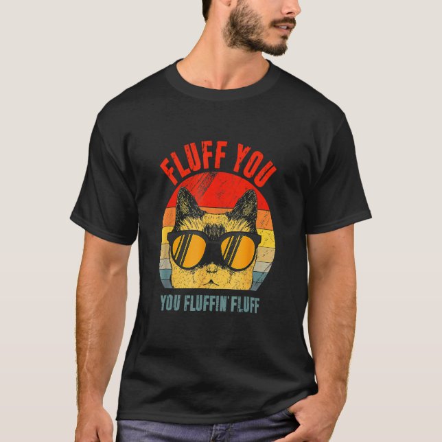 Retro Fluff You You Fluffin Fluff  Meowy Cat T-Shirt (Vorderseite)