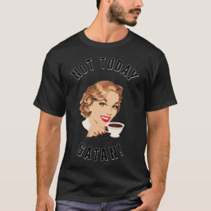 Retro Frauen trinken Kaffee nicht heute Satan Kaff T-Shirt