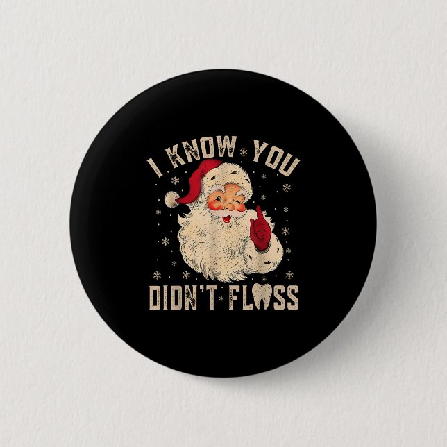Retro Funny Santa Dental Hygienist I Know You Didn Button (Vorderseite)